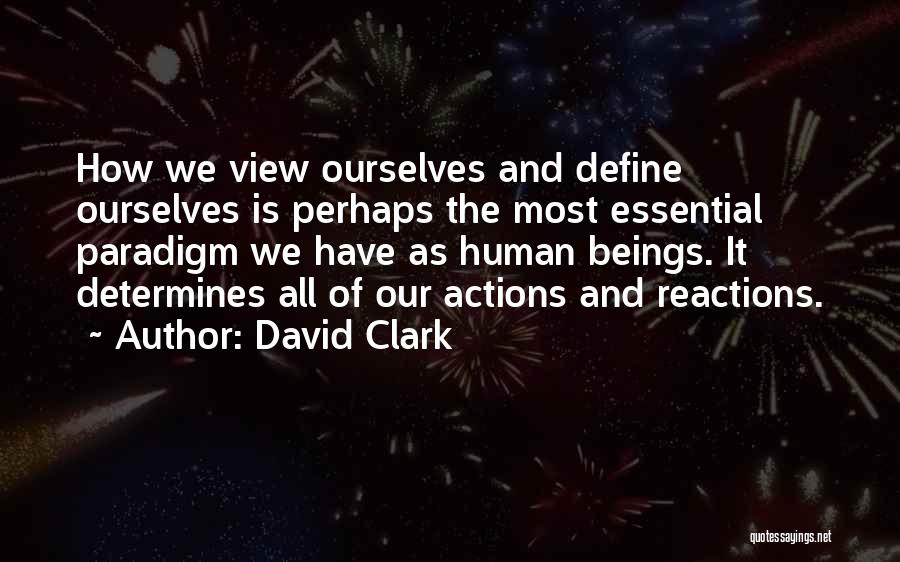 Reactions And Actions Quotes By David Clark