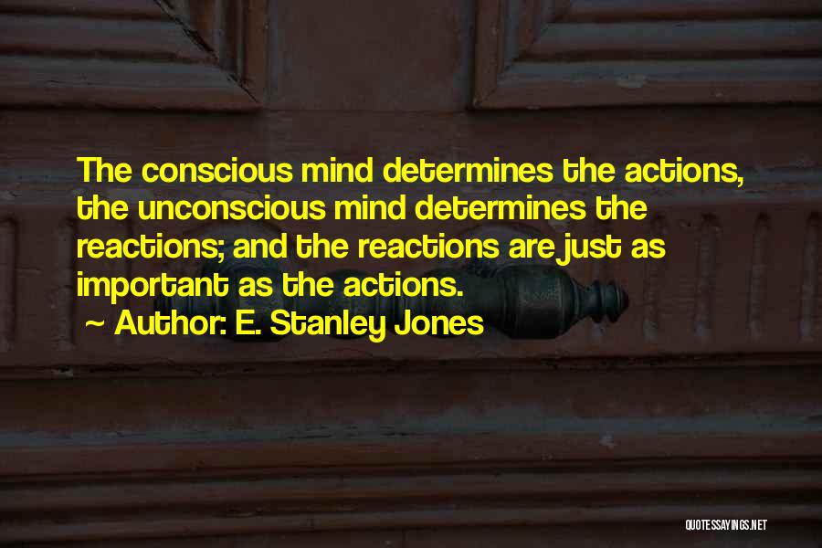 Reactions And Actions Quotes By E. Stanley Jones