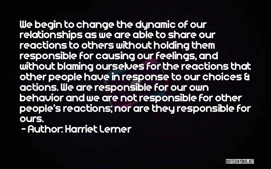 Reactions And Actions Quotes By Harriet Lerner