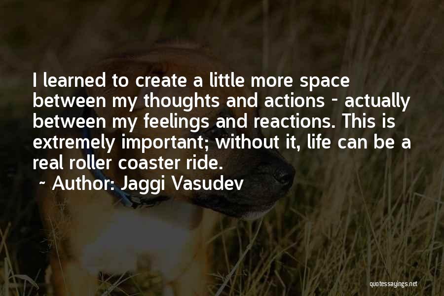 Reactions And Actions Quotes By Jaggi Vasudev