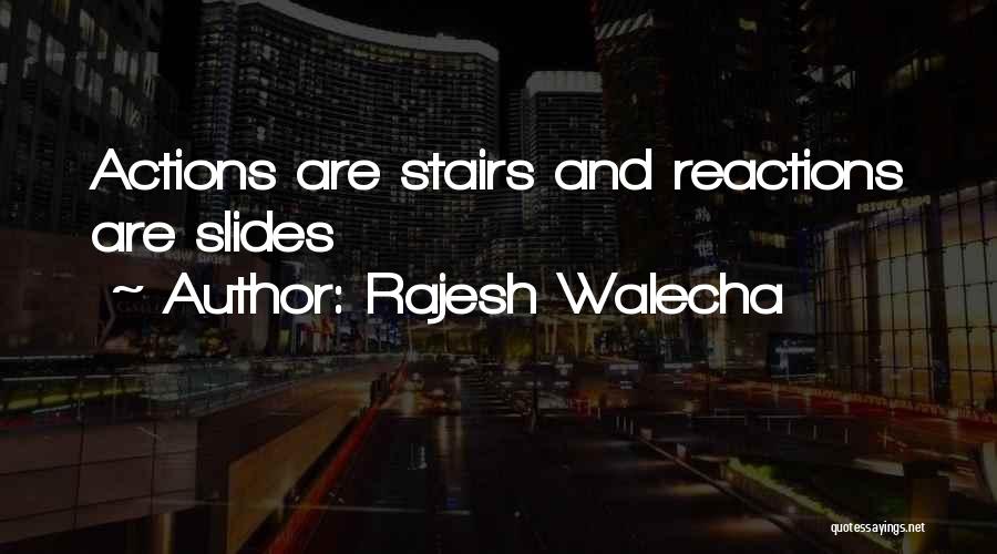 Reactions And Actions Quotes By Rajesh Walecha