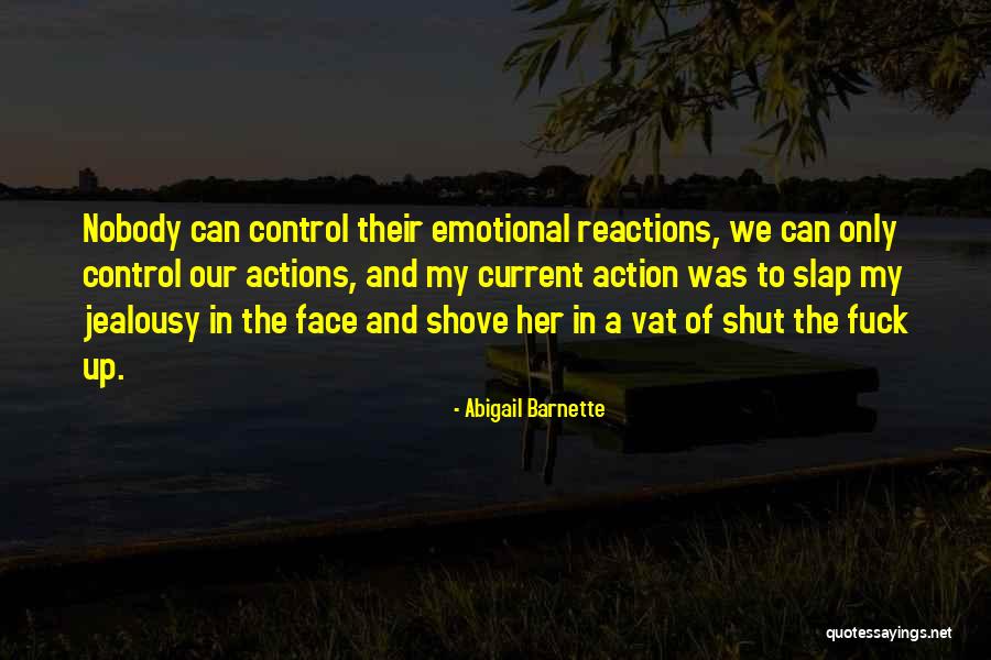 Reactions From Actions Quotes By Abigail Barnette Reactions From Actions Quotes By Abigail Barnette