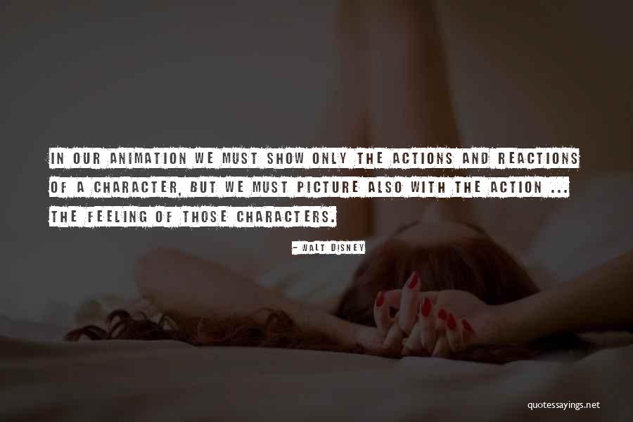 Reactions From Actions Quotes By Walt Disney Reactions From Actions Quotes By Walt Disney