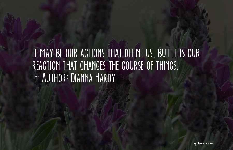 Reactions Quotes By Dianna Hardy