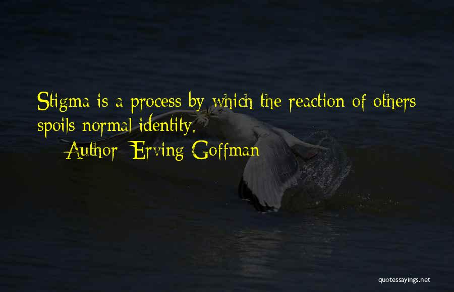 Reactions Quotes By Erving Goffman