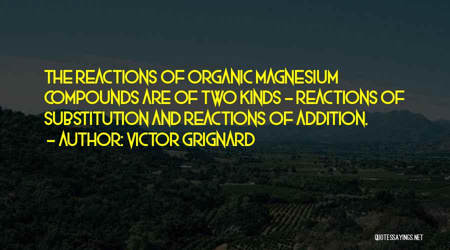 Reactions Quotes By Victor Grignard