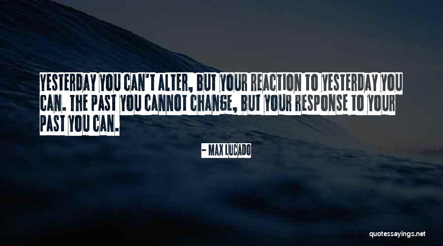 Reactions To Change Quotes By Max Lucado Reactions To Change Quotes By Max Lucado