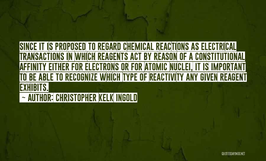 Reactivity Quotes By Christopher Kelk Ingold