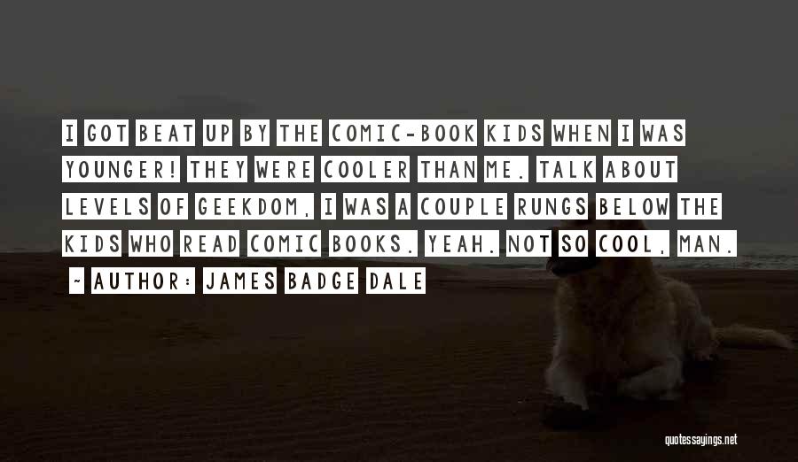 Read Below Quotes By James Badge Dale