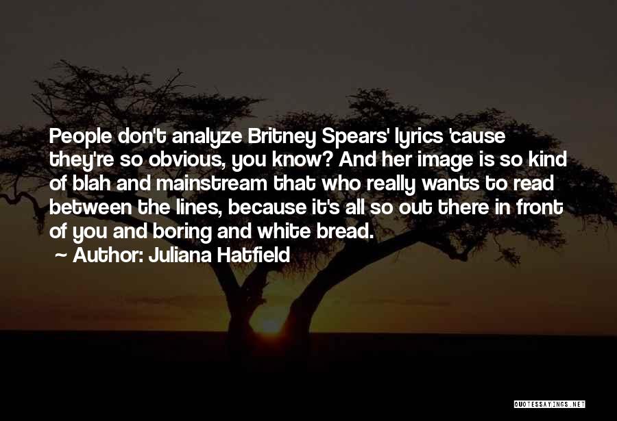 Read Between The Lines Quotes By Juliana Hatfield