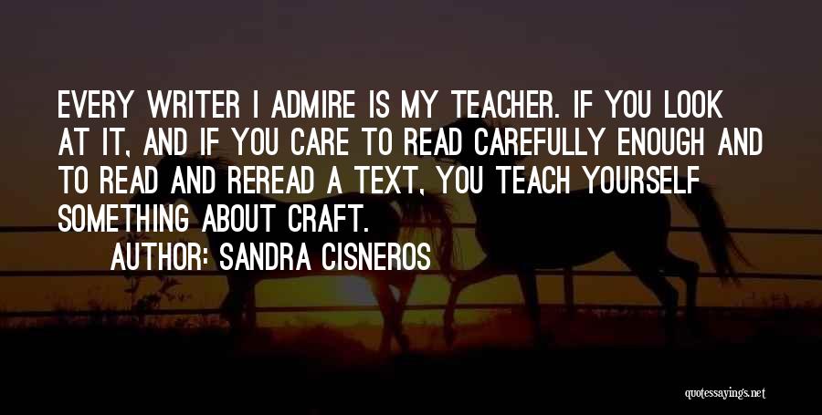 Read Carefully Quotes By Sandra Cisneros