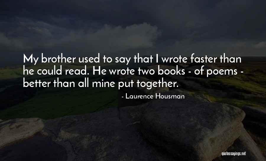 Read Faster Quotes By Laurence Housman Read Faster Quotes By Laurence Housman