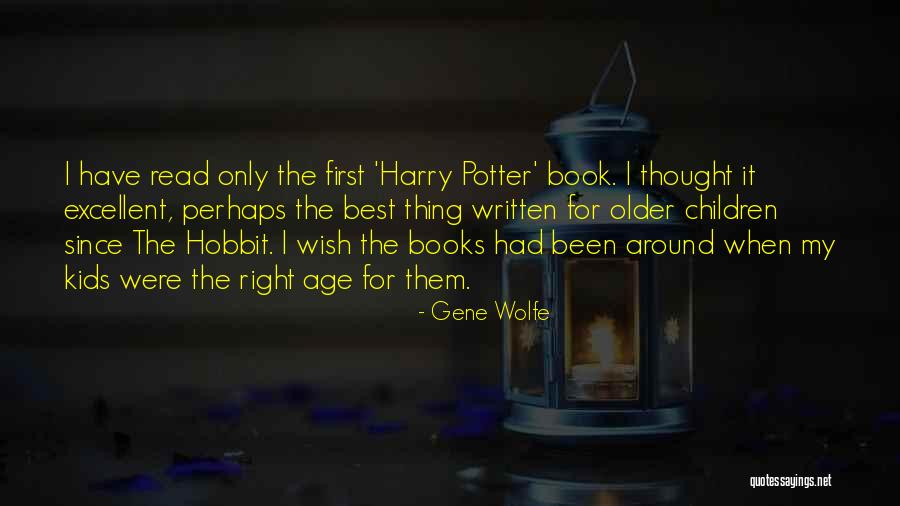Read Harry Potter Now Quotes By Gene Wolfe Read Harry Potter Now Quotes By Gene Wolfe