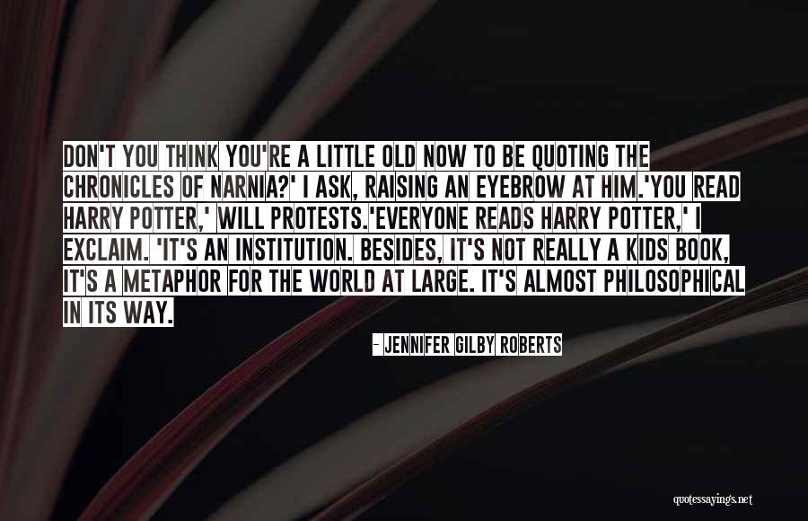 Read Harry Potter Now Quotes By Jennifer Gilby Roberts Read Harry Potter Now Quotes By Jennifer Gilby Roberts