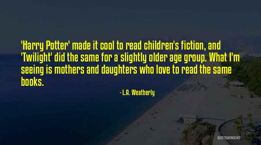 Read Harry Potter Now Quotes By L.A. Weatherly Read Harry Potter Now Quotes By L.A. Weatherly