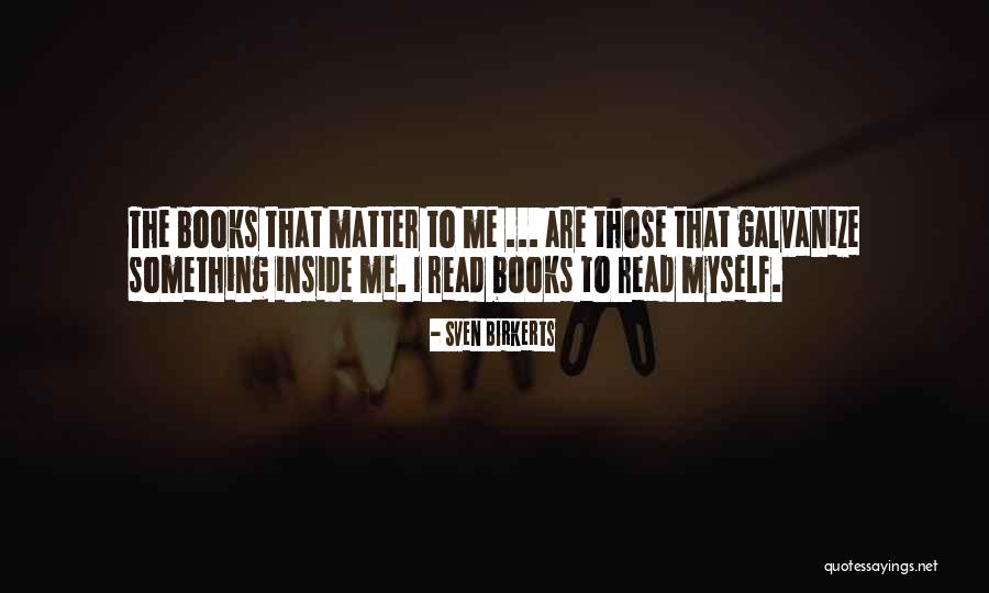 Read Inside The Book Quotes By Sven Birkerts Read Inside The Book Quotes By Sven Birkerts