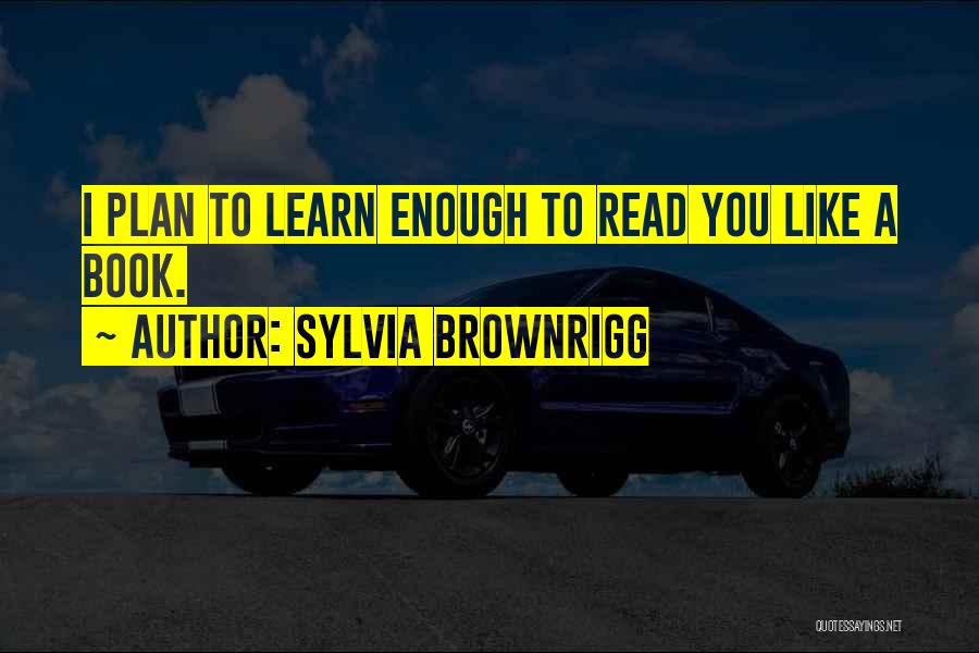 Read Like A Book Quotes By Sylvia Brownrigg