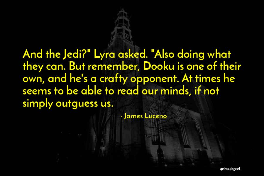 Read Minds Quotes By James Luceno Read Minds Quotes By James Luceno