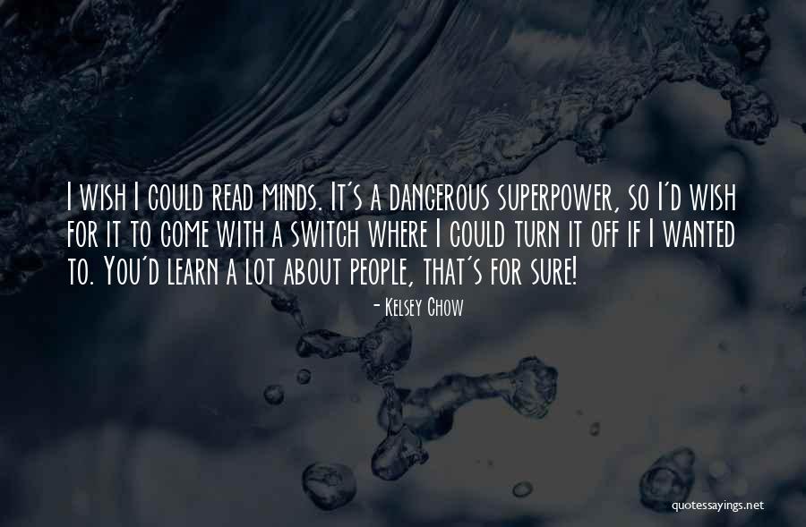 Read Minds Quotes By Kelsey Chow Read Minds Quotes By Kelsey Chow