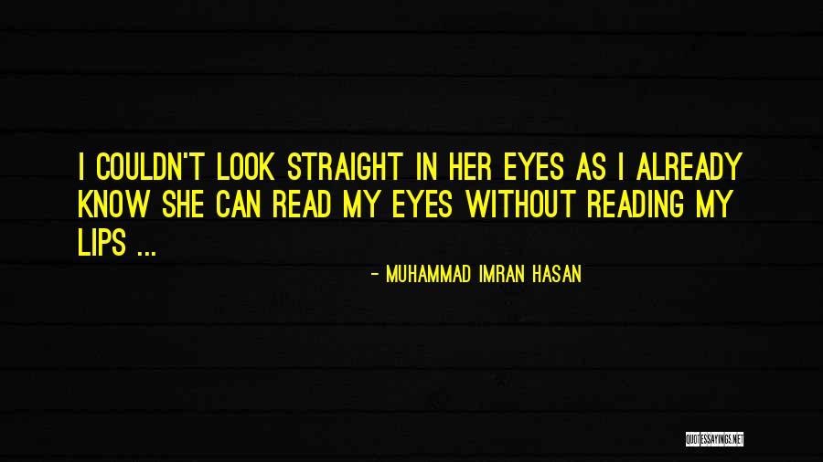 Read My Lips Quotes By Muhammad Imran Hasan Read My Lips Quotes By Muhammad Imran Hasan