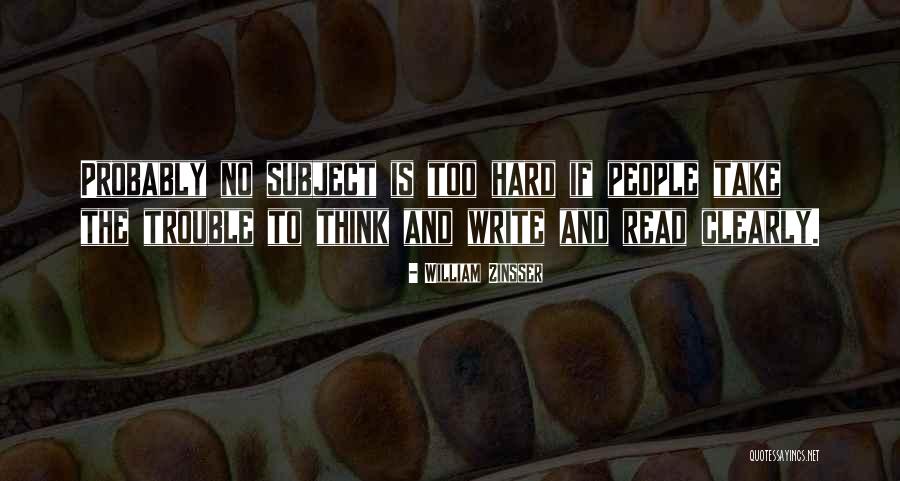 Read The Subject You Want To Read Quotes By William Zinsser Read The Subject You Want To Read Quotes By William Zinsser