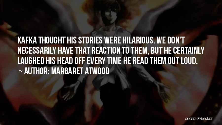 Read This Out Loud Quotes By Margaret Atwood