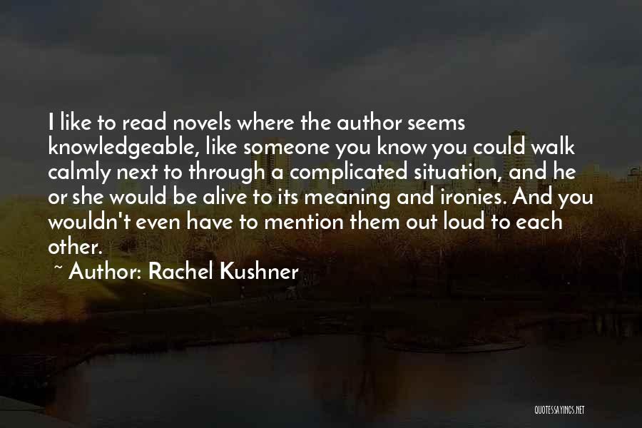 Read This Out Loud Quotes By Rachel Kushner