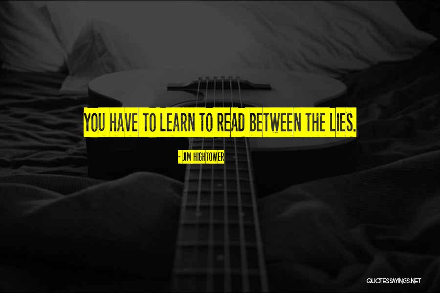 Read To Learn Quotes By Jim Hightower