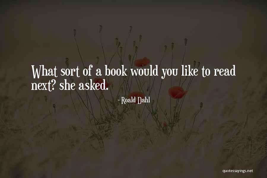 Read What You Like Quotes By Roald Dahl