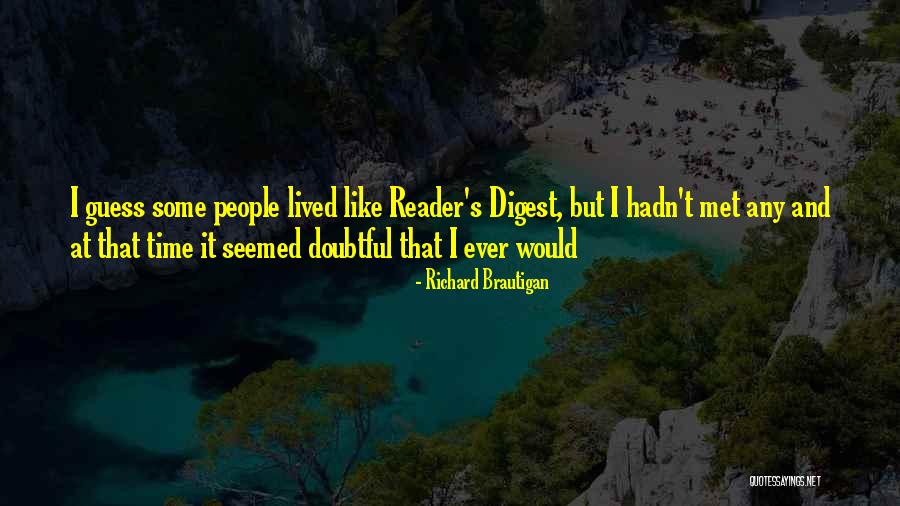 Reader Digest Quotes By Richard Brautigan