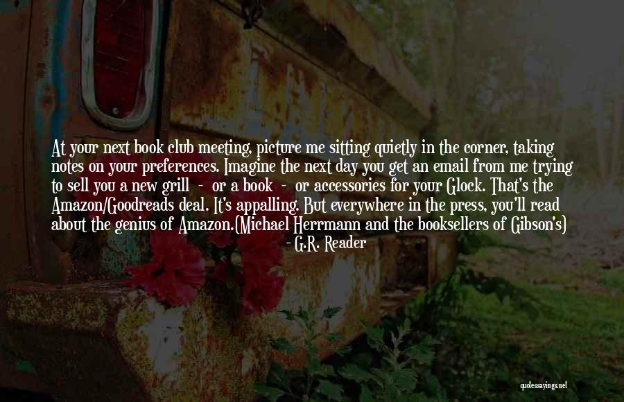 Reader Notes Quotes By G.R. Reader Reader Notes Quotes By G.R. Reader