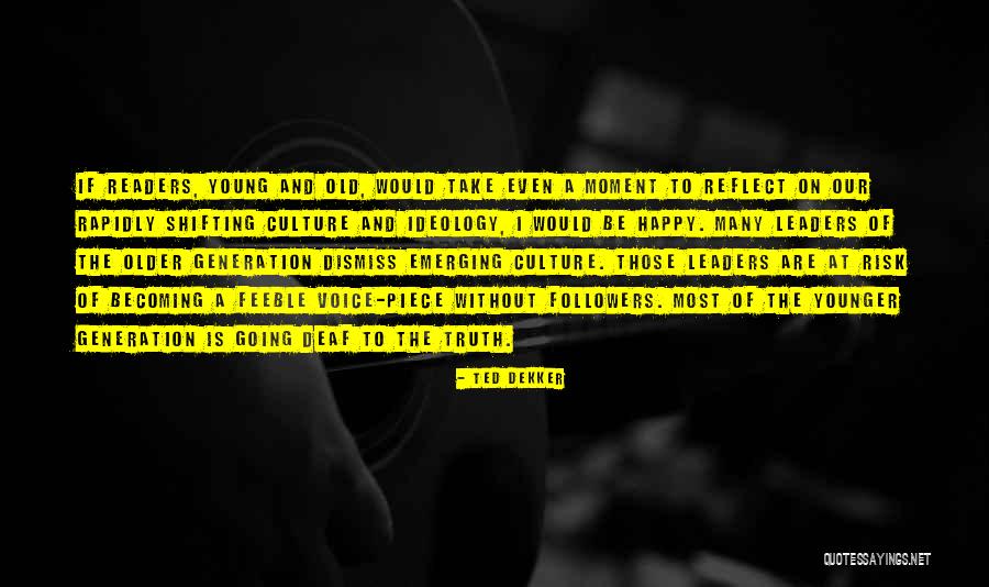 Readers And Leaders Quotes By Ted Dekker Readers And Leaders Quotes By Ted Dekker