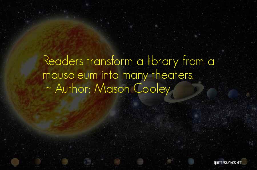 Readers Theater Quotes By Mason Cooley