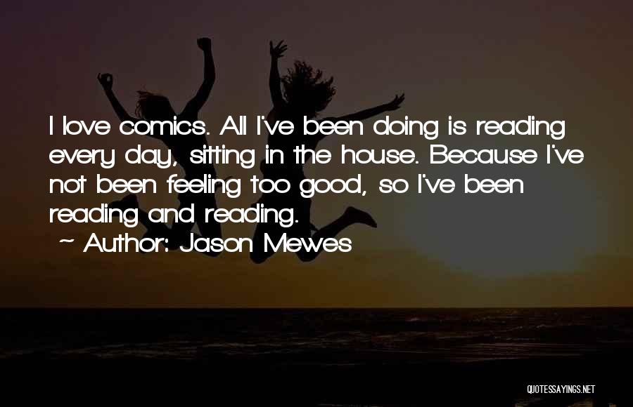 Reading All Day Quotes By Jason Mewes