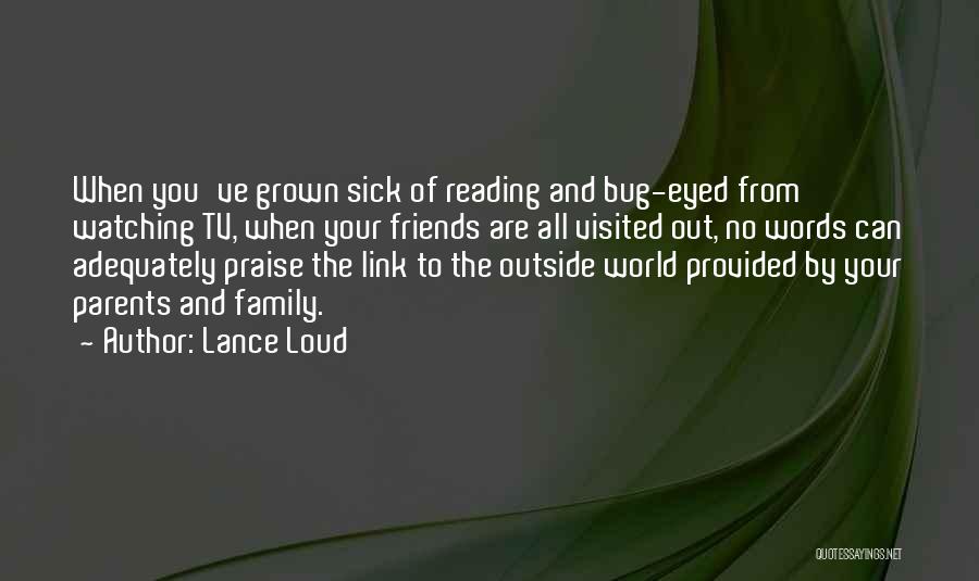 Reading And Family Quotes By Lance Loud