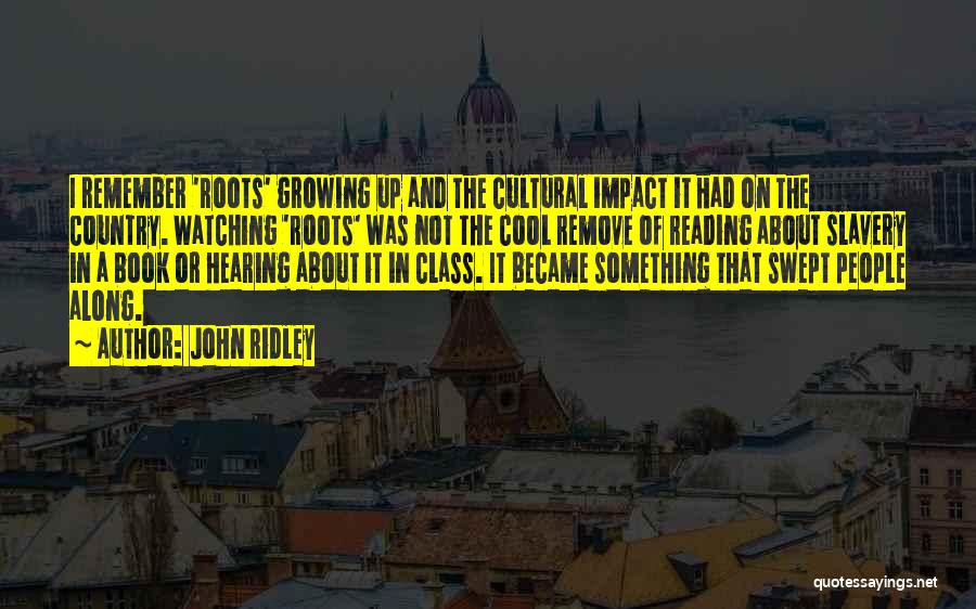 Reading And Growing Quotes By John Ridley