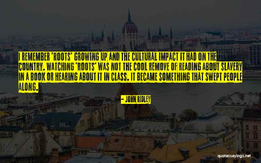 Reading And Growing Quotes By John Ridley Reading And Growing Quotes By John Ridley