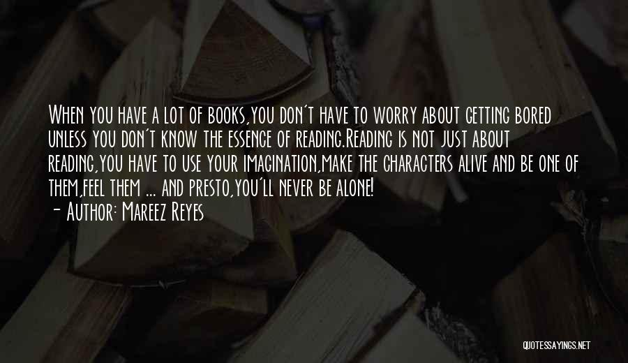 Reading And Imagination Quotes By Mareez Reyes