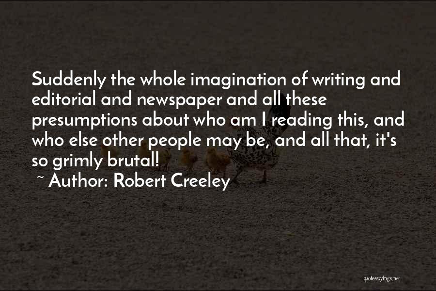 Reading And Imagination Quotes By Robert Creeley