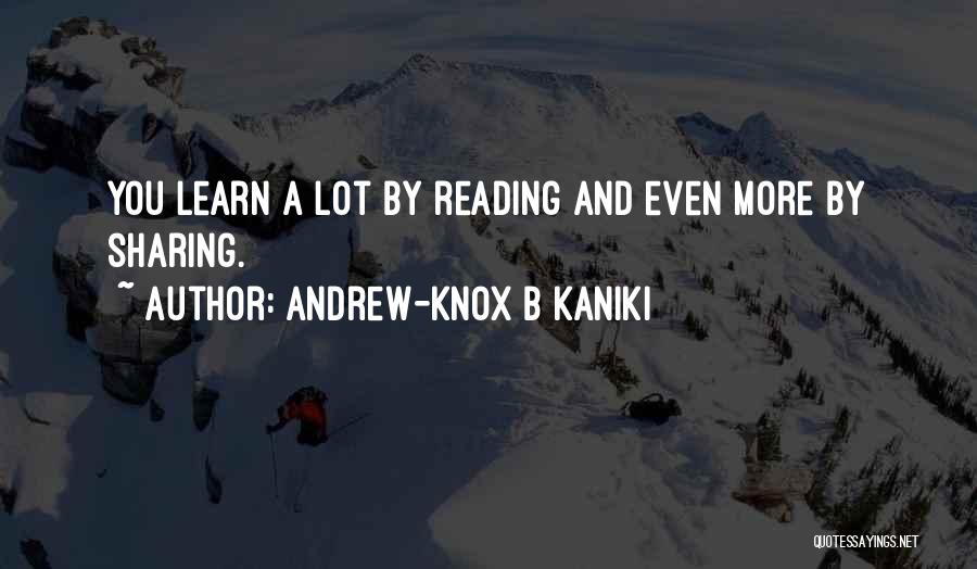 Reading And Learning Quotes By Andrew-Knox B Kaniki