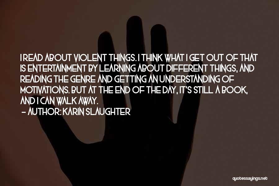 Reading And Learning Quotes By Karin Slaughter
