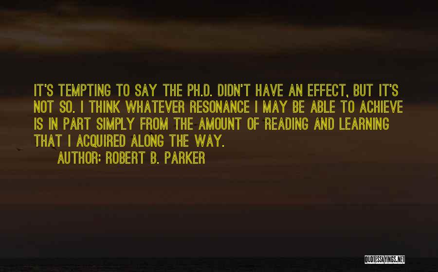 Reading And Learning Quotes By Robert B. Parker