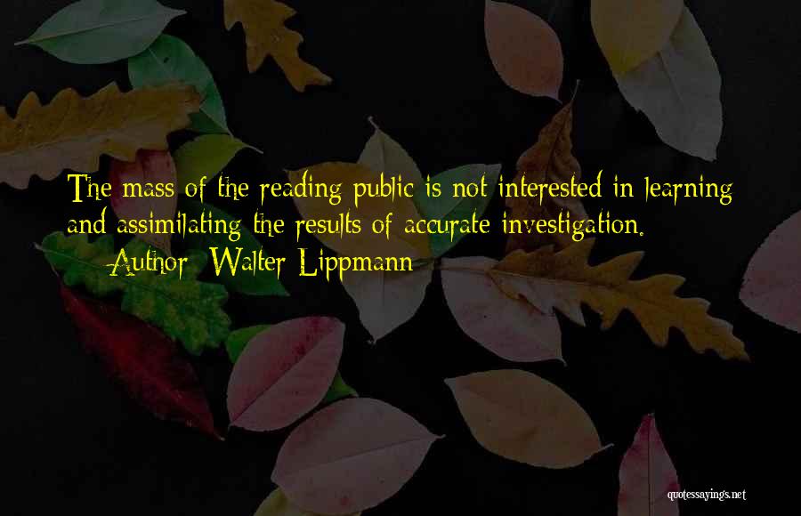 Reading And Learning Quotes By Walter Lippmann