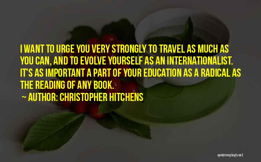 Reading And Travel Quotes By Christopher Hitchens