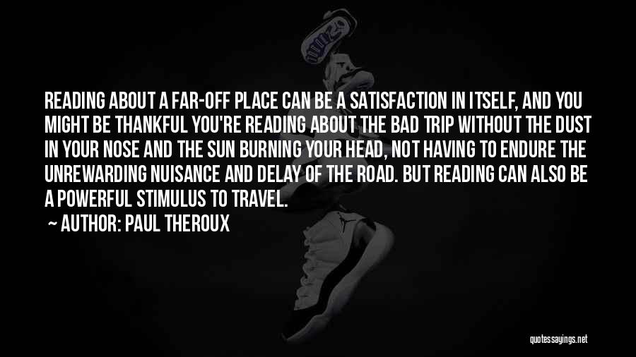 Reading And Travel Quotes By Paul Theroux