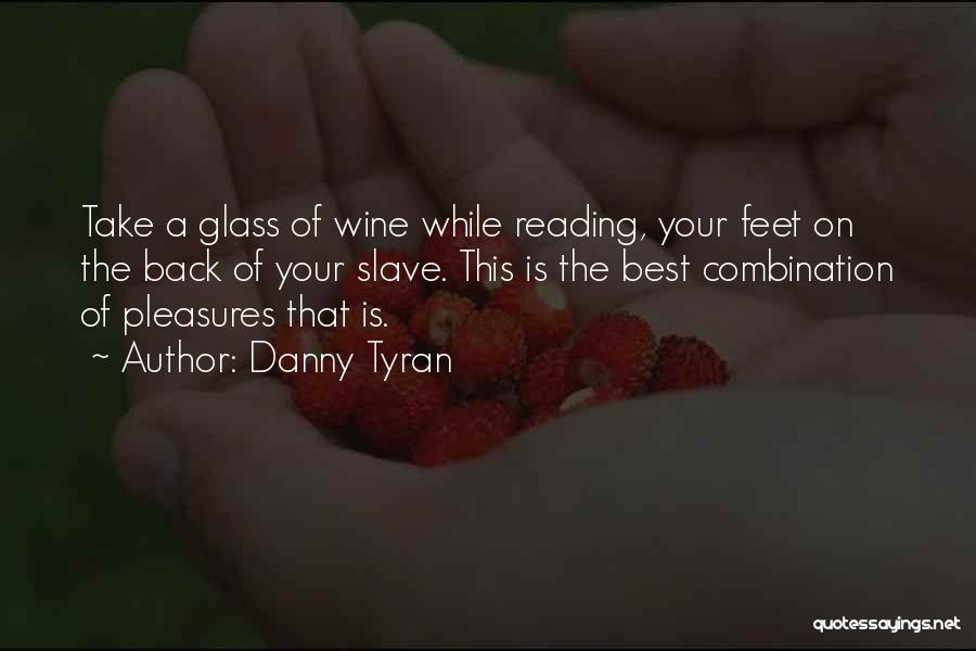 Reading And Wine Quotes By Danny Tyran