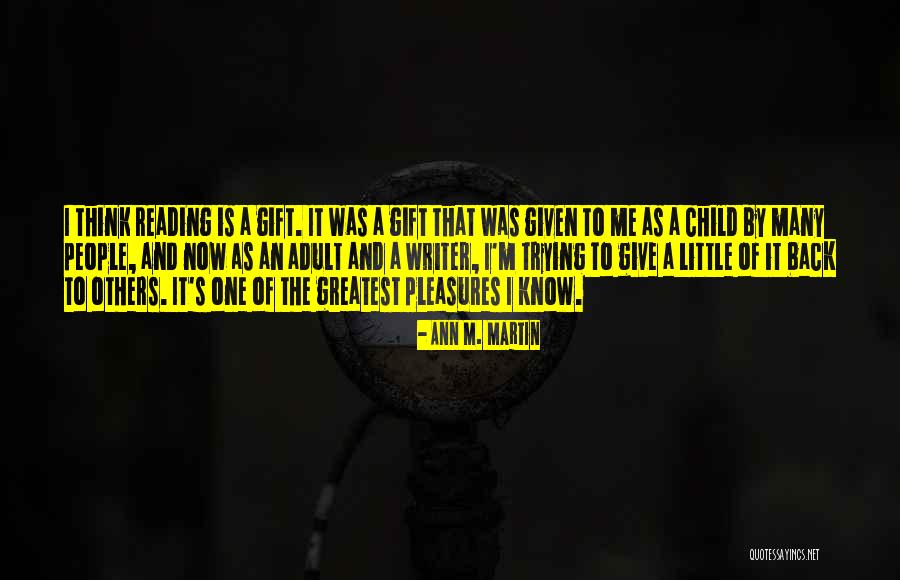 Reading As A Child Quotes By Ann M. Martin Reading As A Child Quotes By Ann M. Martin