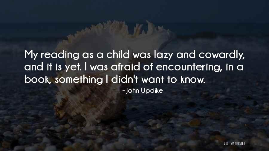 Reading As A Child Quotes By John Updike Reading As A Child Quotes By John Updike