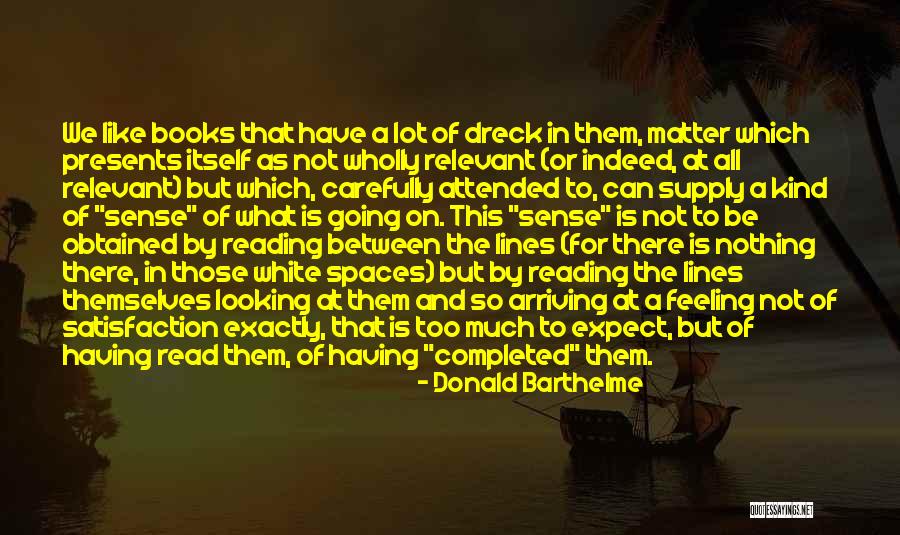 Reading Between Lines Quotes By Donald Barthelme Reading Between Lines Quotes By Donald Barthelme