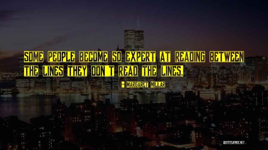 Reading Between Lines Quotes By Margaret Millar Reading Between Lines Quotes By Margaret Millar